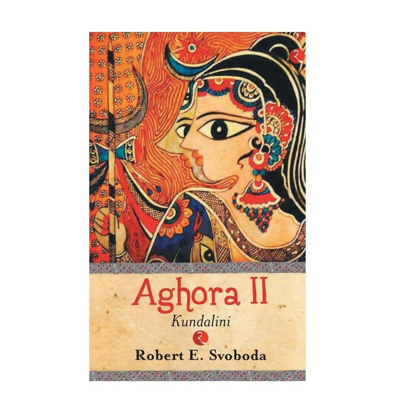 Aghora II Kundalini By Robert Svobod - Paperback