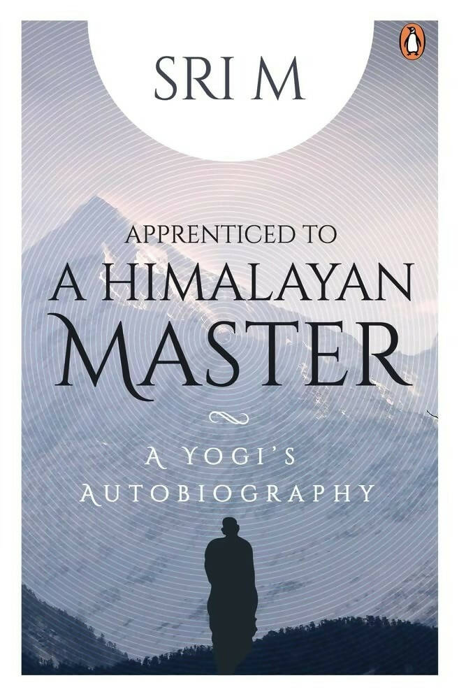 Sri M Apprenticed To A Himalayan Master: A Yog: A Yogi's Autobiography - Paperback