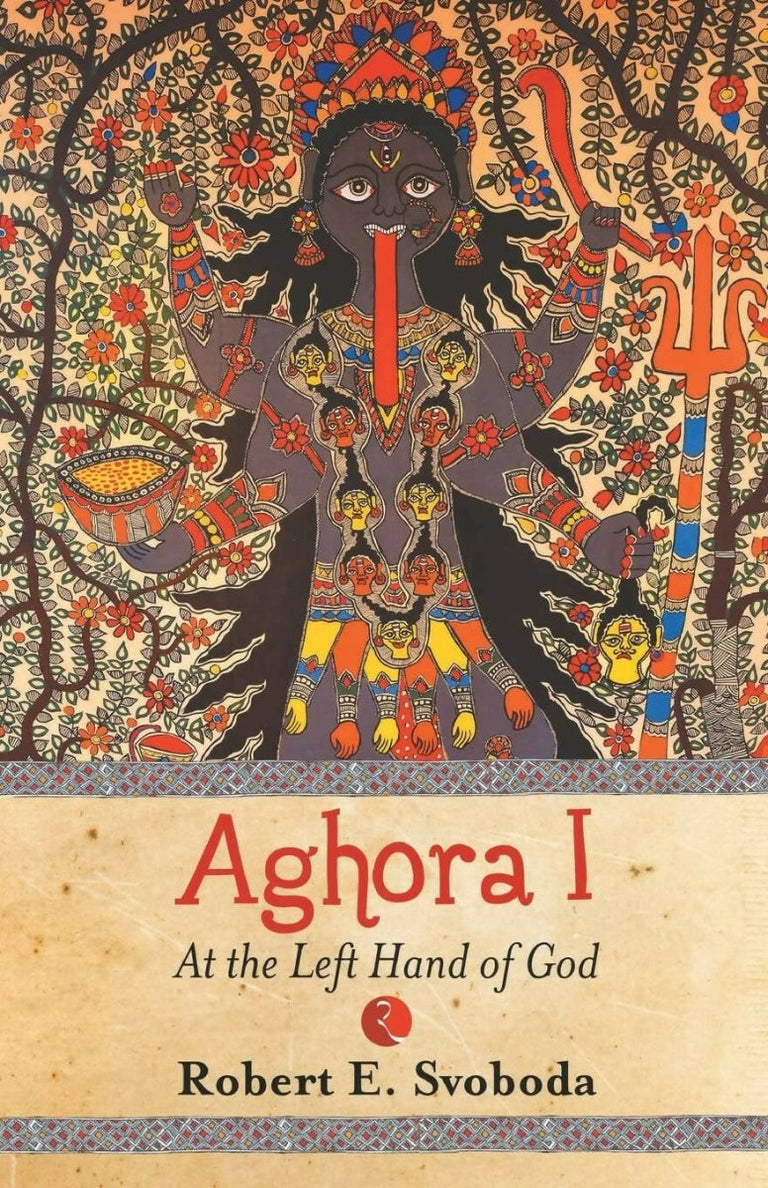 Aghora I: At The Left Hand Of God By Robert Svobod - Paperback