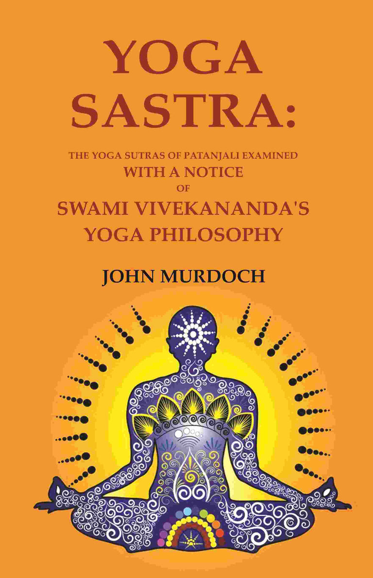 Yoga Sastra: The Yoga Sutras of Patanjali Examined with A notice of Swami Vivekananda's Yoga Philosophy - Gyan Books - Paperback
