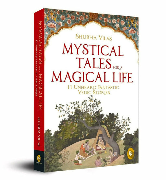 Mystical Tales For A Magical Life: 11 Unheard Fantastic Vedic Stories By Shubha Vilas - Paperback