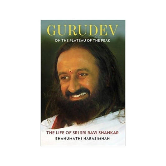 Sri Sri Tattva Gurudev On the Plateau of the Peak: The Life of Sri Sri Ravi Shankar - Hardcover
